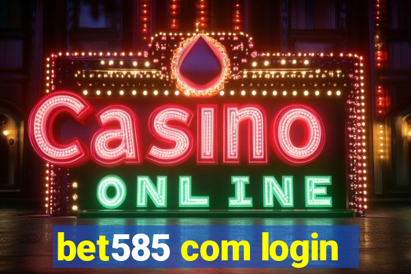 bet585 com login